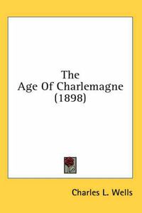 Cover image for The Age of Charlemagne (1898)