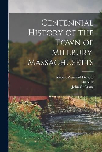 Centennial History of the Town of Millbury, Massachusetts