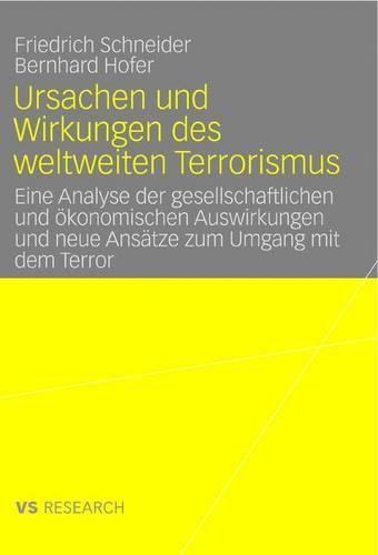 Cover image for Ursachen und Wirkungen des weltweiten Terrorismus: Eine Analyse der gesellschaftlichen und oekonomischen Auswirkungen und neue Ansatze zum Umgang mit dem Terror