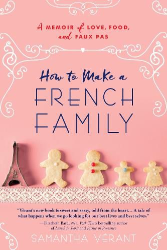 How to Make a French Family: A Memoir of Love, Food, and Faux Pas