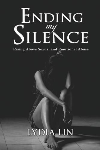 Cover image for Ending My Silence: Rising Above Sexual and Emotional Abuse