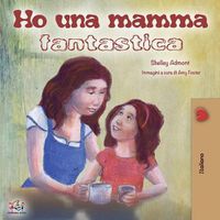 Cover image for Ho una mamma fantastica: My Mom is Awesome - Italian Edition