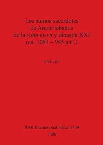 Cover image for Los Sumos Sacerdotes de Amon Tebanos de la WHm Mswt Y Dinastia XXI (CA. 1083 - 945 A.C.)