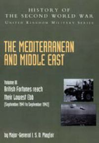 Cover image for The Mediterranean and Middle East: (September 1941 to September 1942) British Fortunes Reach Their Lowest Ebb, Official Campaign Histor