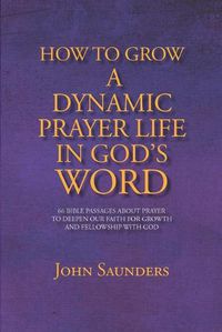 Cover image for How To Grow A Dynamic Prayer Life In God's Word