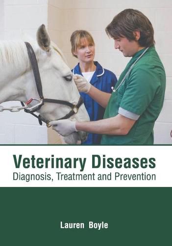 Cover image for Veterinary Diseases: Diagnosis, Treatment and Prevention