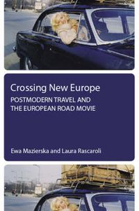 Cover image for Crossing New Europe - Postmodern Travel and the European Road Movie