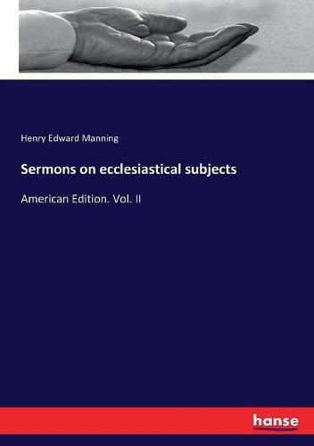 Sermons on ecclesiastical subjects: American Edition. Vol. II