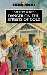 Cover image for Adoniram Judson: Danger on the Streets of Gold