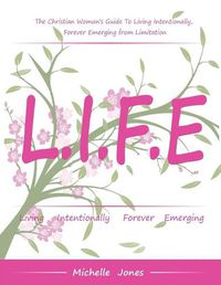 Cover image for Life-Living Intentionally, Forever Emerging