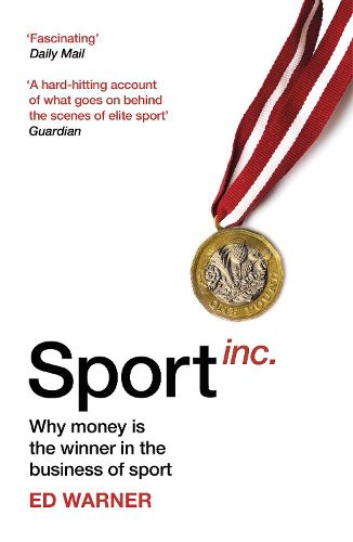 Cover image for Sport Inc.: Why money is the winner in the business of sport