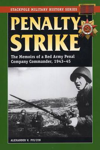 Cover image for Penalty Strike: The Memoirs of a Red Army Penal Company Commander, 1943-45