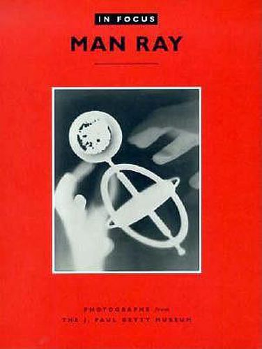 Cover image for In Focus: Man Ray - Photographs from the J.Paul Getty Museum