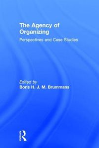 Cover image for The Agency of Organizing: Perspectives and Case Studies