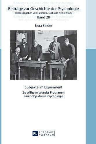 Subjekte im Experiment; Zu Wilhelm Wundts Programm einer objektiven Psychologie