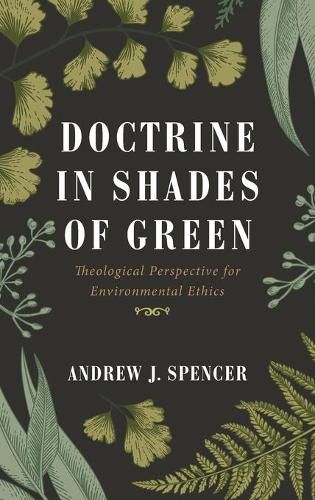 Doctrine in Shades of Green: Theological Perspective for Environmental Ethics