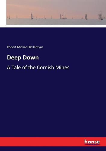 Deep Down: A Tale of the Cornish Mines