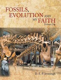 Cover image for FOSSILS, EVOLUTION AND my FAITH: Volume One