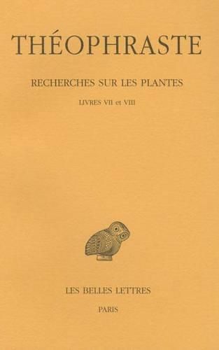 Cover image for Theophraste, Recherches Sur Les Plantes: Tome IV, Livres VII Et VIII