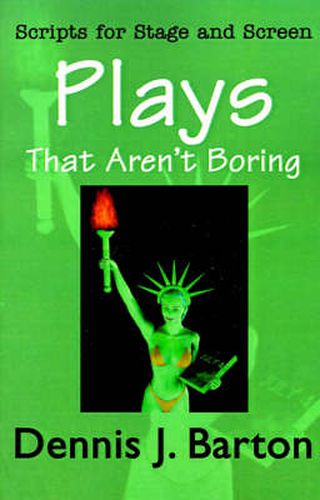 Cover image for Plays That Aren't Boring: Scripts for Stage and Screen