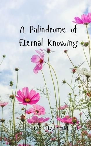 Cover image for A Palindrome of Eternal Knowing