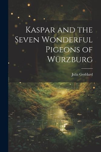 Kaspar and the Seven Wonderful Pigeons of Wuerzburg