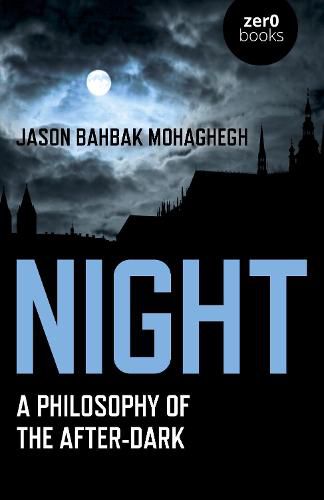 Cover image for Night: A Philosophy of the After-Dark