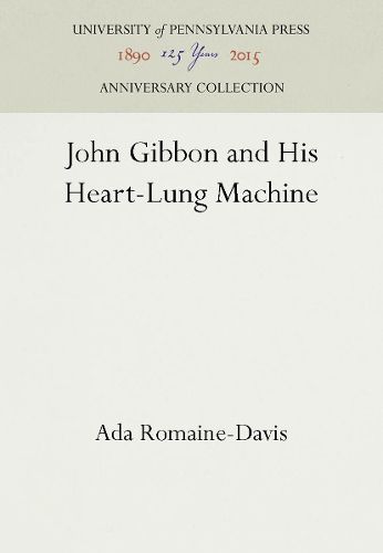 Cover image for John Gibbon and His Heart-Lung Machine