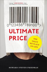 Cover image for Ultimate Price: The Value We Place on Life