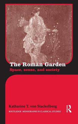 Cover image for The Roman Garden: Space, Sense, and Society