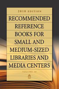 Cover image for Recommended Reference Books for Small and Medium-sized Libraries and Media Centers: 2010 Edition, Volume 30, 30th Edition