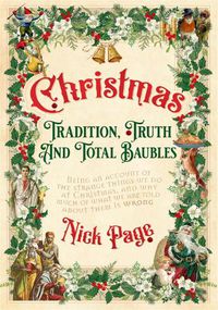 Cover image for Christmas: Tradition, Truth and Total Baubles