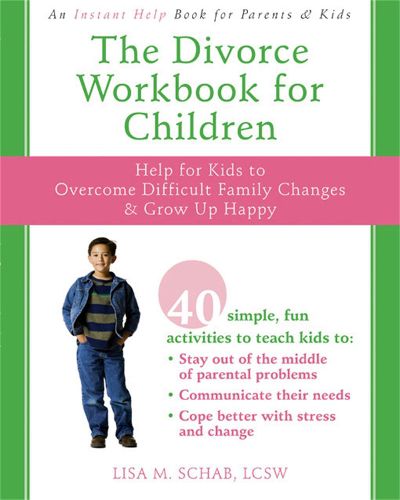 Cover image for The Divorce Workbook For Children: Help for Kids to Overcome Difficult Family Changes and Grow Up Happy