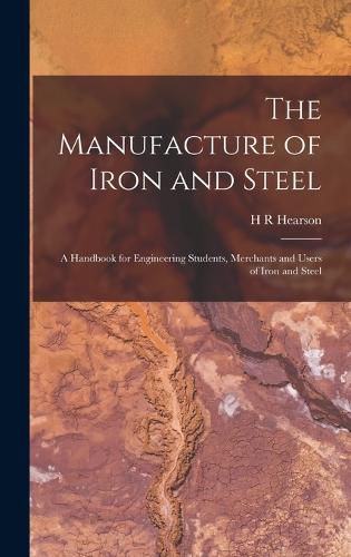 Cover image for The Manufacture of Iron and Steel