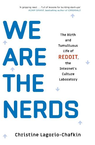 Cover image for We Are the Nerds: The Birth and Tumultuous Life of REDDIT, the Internet's Culture Laboratory