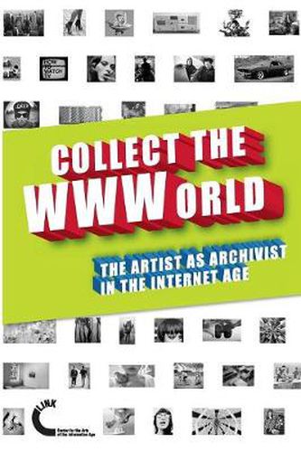 Cover image for Collect the WWWorld. The Artist as Archivist in the Internet Age (Black and White Edition)