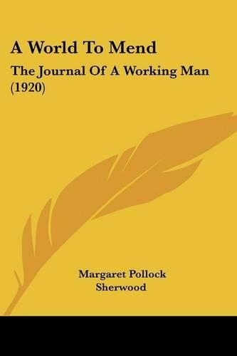 A World to Mend: The Journal of a Working Man (1920)