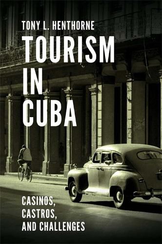 Cover image for Tourism in Cuba: Casinos, Castros, and Challenges