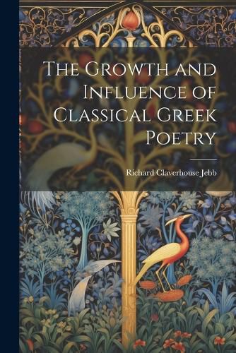 The Growth and Influence of Classical Greek Poetry