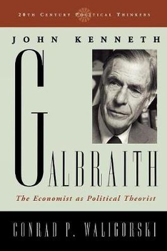 Cover image for John Kenneth Galbraith: The Economist as Political Theorist