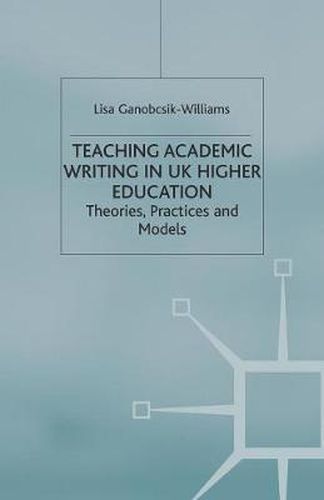 Cover image for Teaching Academic Writing in UK Higher Education: Theories, Practices and Models