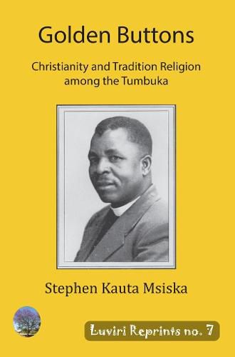 Cover image for Golden Buttons: Christianity and Tradition Religion among the Tumbuka