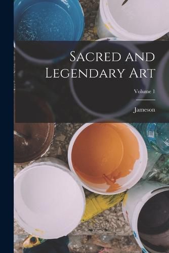 Cover image for Sacred and Legendary Art; Volume 1