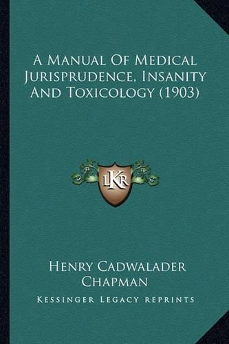 A Manual of Medical Jurisprudence, Insanity and Toxicology (1903)