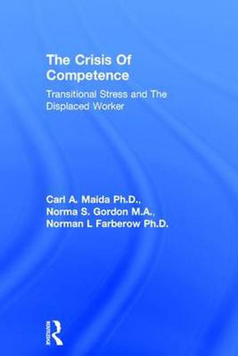 Cover image for Crisis Of Competence: Transitional..Stress And The Displaced: Transitional Stress & The Displaced Worker