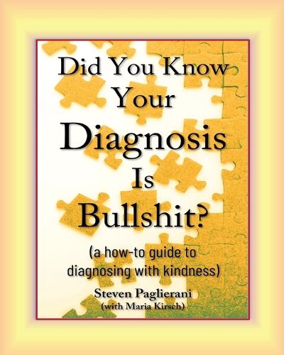 Cover image for Did You Know Your Diagnosis Is Bullshit? (a how-to guide to diagnosing with kindness)