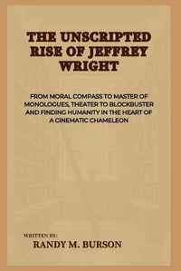 Cover image for The Unscripted Rise of Jeffrey Wright
