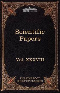 Cover image for Scientific Papers: Physiology, Medicine, Surgery, Geology: The Five Foot Shelf of Classics, Vol. XXXVIII (in 51 Volumes)