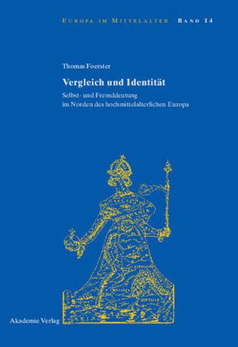 Vergleich Und Identitat: Selbst- Und Fremddeutung Im Norden Des Hochmittelalterlichen Europa