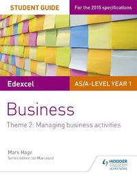 Cover image for Edexcel AS/A-level Year 1 Business Student Guide: Theme 2: Managing business activities